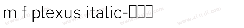 m f plexus italic字体转换 m f plexus italic字体转换